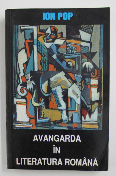 AVANGARDA IN LITERATURA ROMANA de ION POP , 2000