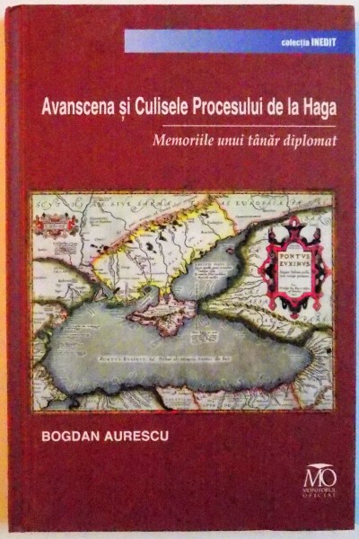 AVANSCENA SI CULISELE PROCESULUI DE LA HAGA , MEMORIILE UNUI TANAR DIPLOMAT , 2009