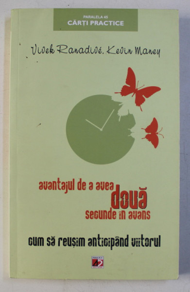 AVANTAJUL DE A AVEA DOUA SECUNDE IN AVANS - CUM SA REUSIM ANTICIPAND VIITORUL de VIVEK RANADIVE , KEVIN MANEY , 2012