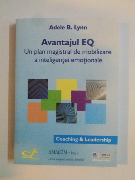 AVANTAJUL EQ , UN PLAN MAGISTRAL DE MOBILIZARE A INTELIGENTEI EMOTIONALE de ADELE B. LYNN 2006