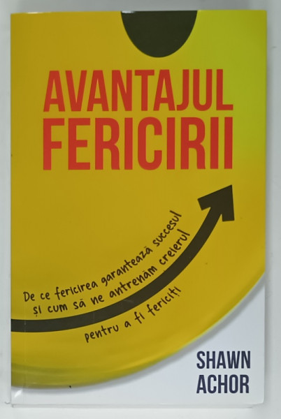 AVANTAJUL FERICIRII de SHAWN ACHOR ,  DE CE FERICIREA GARANTEAZA SUCCESUL....,  2022