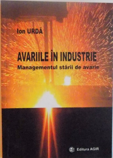 AVARIILE IN INDUSTRIE, MANAGEMENTUL STARII DE AVARIE de ION URDA, 2006