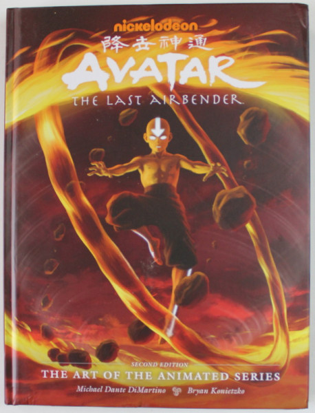 AVATAR , THE LAST AIRBENDER , THE ART OF THE ANIMATED SERIES by BRYAN KONIETZKO and MICHAEL DANTE DIMARTINO , 2020