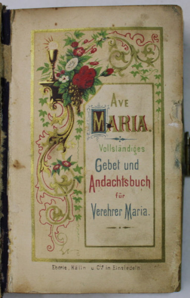 AVE MARIA , CARTE DE RUGACIUNI , DEVOTIONALA IN LIMBA GERMANA , TEXT CU CARACTERE GOTICE , SFARSITUL SEC. XIX , FORMAT MIC