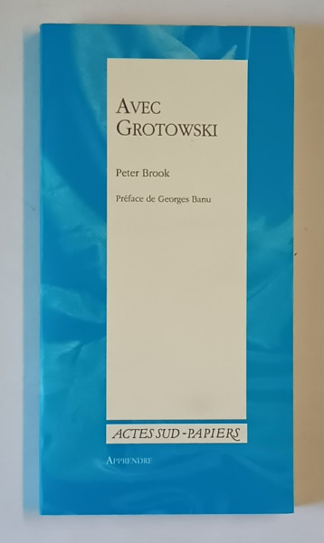 AVEC GROTOWSKI par PETER BROOK , 2009