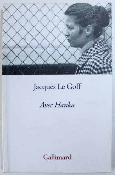 AVEC HANKA par JACQUES LE GOFF , 2008