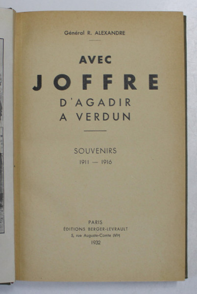 AVEC JOFFRE D'AGADIR A VERDUN. SOUVENIRS 1911 - 1916 par GENERAL R. ALEXANDRE  1932