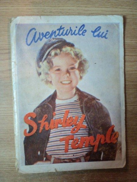 AVEMTURILE LUI SHIRLEY TEMPLE de MOS ALEXE