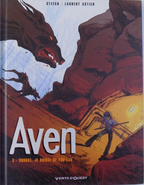 AVEN  VOL. III  - SOURCE , JE BOIRAI DE TON EAU , scenario & couleurs par STEFAN , crayonnes & encrange LAURENT ASTIER , 2007