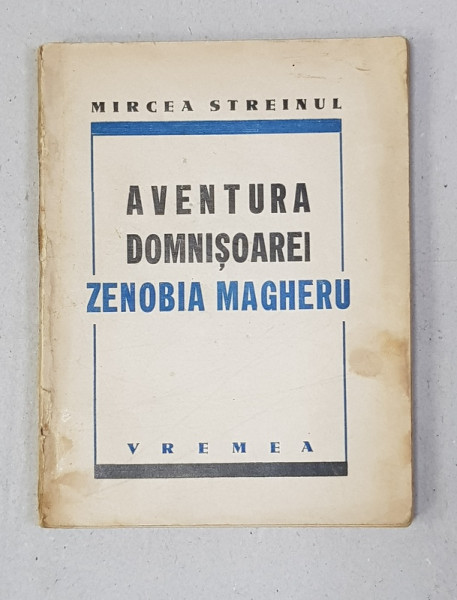 AVENTURA DOMNISOAREI ZENOBIA MAGHERU de MIRCEA STREINUL , 1938 , EDITIA I *