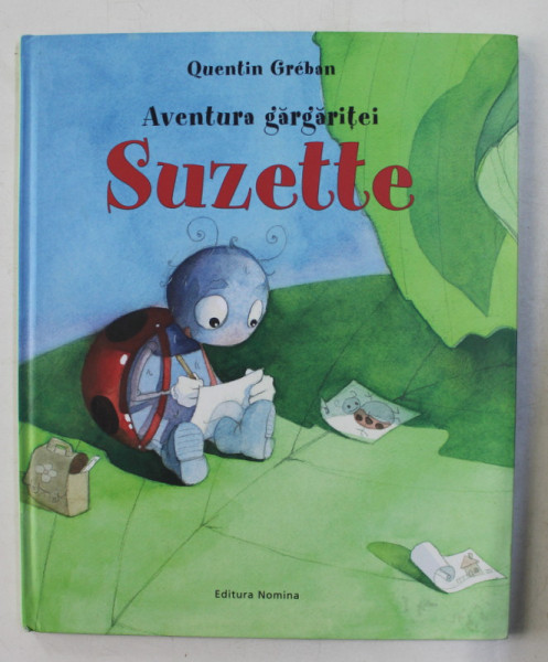 AVENTURA GARGARITEI SUZETTE  - text si ilustratii de QUENTIN GREBAN , 2014