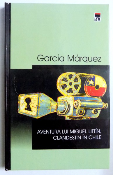 AVENTURA LUI MIGUEL LITTIN , CLANDESTIN IN CHILE de GABRIEL GARCIA MARQUEZ , 2004