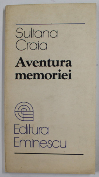 AVENTURA MEMORIEI de SULTANA CRAIA , 1983 * DEDICATIE