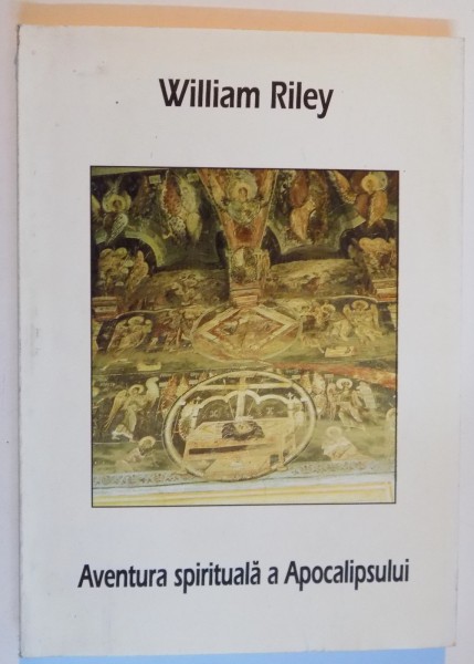 AVENTURA SPIRITUALA A APOCALIPSEI de WILLIAM RILEY , 2000 , CONTINE SUBLINIERI IN TEXT
