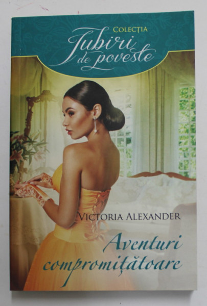 AVENTURI COMPROMITATOARE de VICTORIA ALEXANDER , 2015