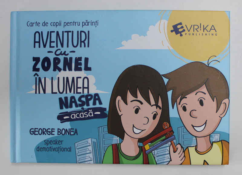 AVENTURI CU ZORNEL IN LUMEA NASPA - ACASA - de GEORGE BONEA , desene  de IRINA GANDA , 2020