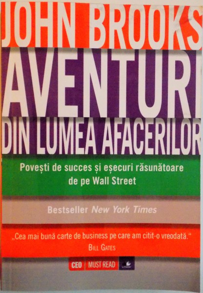 AVENTURI DIN LUMEA AFACERILOR, POVESTI DE SUCCES SI ESECURI RASUNATOARE DE PE WALL STREET de JOHN BROOKS, 2016