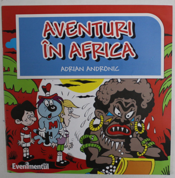 AVENTURI IN AFRICA , text si ilustratii de ADRIAN ANDRONIC , 2011