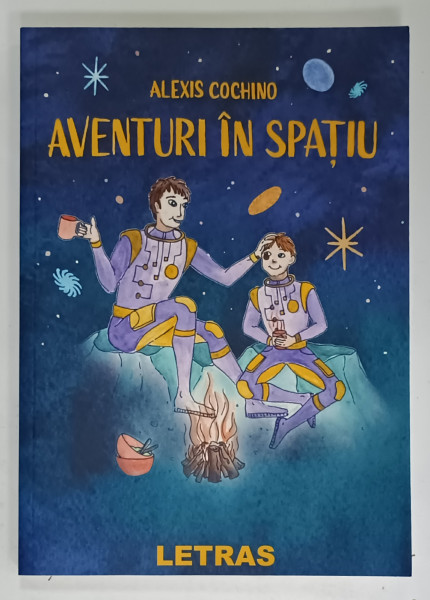 AVENTURI IN SPATIU de ALEXIS COCHINO , ilustratii de MARIA BORTOI , 2023