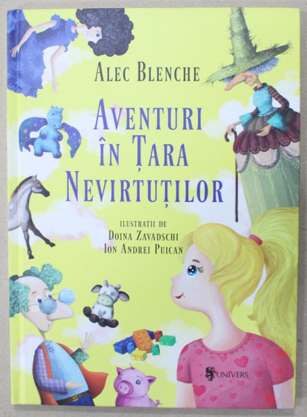 AVENTURI  IN TARA  NEVIRTUTILOR de ALEC BLENCHE , ilustratii de DOINA ZAVADASCHI si ION ANDREI PUICAN , 2019