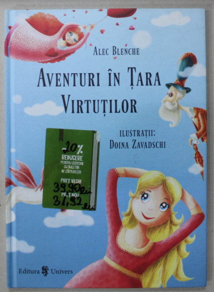 AVENTURI IN TARA VIRTUTILOR de ALEC BLENCHE , ilustratii de DOINA  ZAVADSCHI , 2018