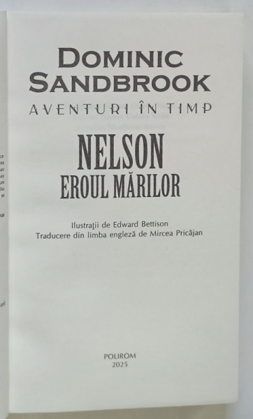 AVENTURI IN TIMP , NELSON , EROUL MARILOR de DOMINIC SANDBROOK , 2025 *COPERTA REFACUTA