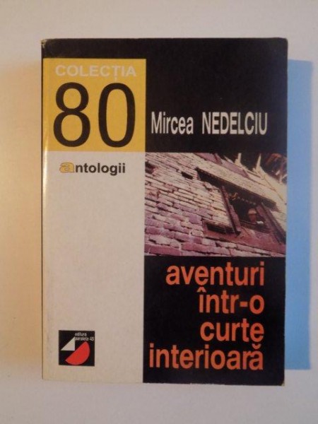 AVENTURI INTR-O CURTE INTERIOARA de MIRCEA NEDELCIU , 1999