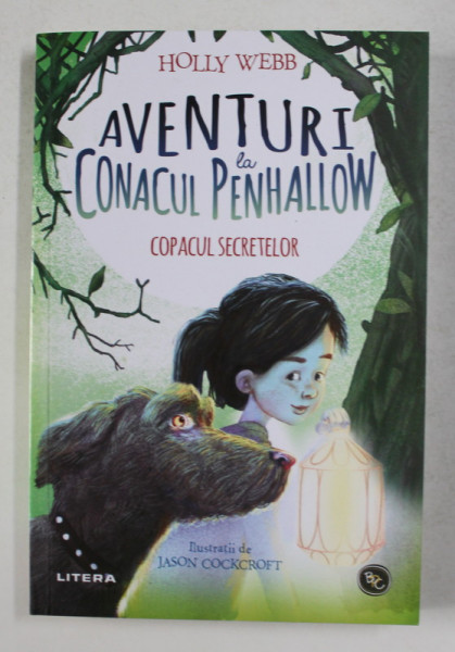 AVENTURI LA CONACUL PENHALLOW - COPACUL SECRETELOR de HOLLY WEBB , ilustratii de JASON COCKCROFT , 2019