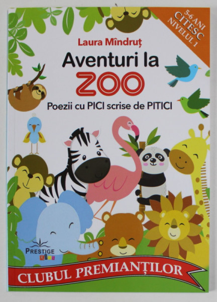 AVENTURI LA ZOO , POEZII CU PICI SCRISE DE PITICI de LAURA MINDRUT , 2021