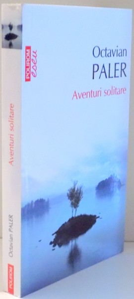 AVENTURI SOLITARE de OCTAVIAN PALER , 2017