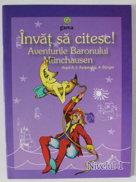 AVENTURILE BARONULUI MUNCHAUSEN  , dupa R.E RASPE si G.A BURGER  , ilustratii de NICOLAE TONITA ,  COLECTIA ' INVAT SA CITESC ! ' , NIVELUL 1 , APARUTA  2008