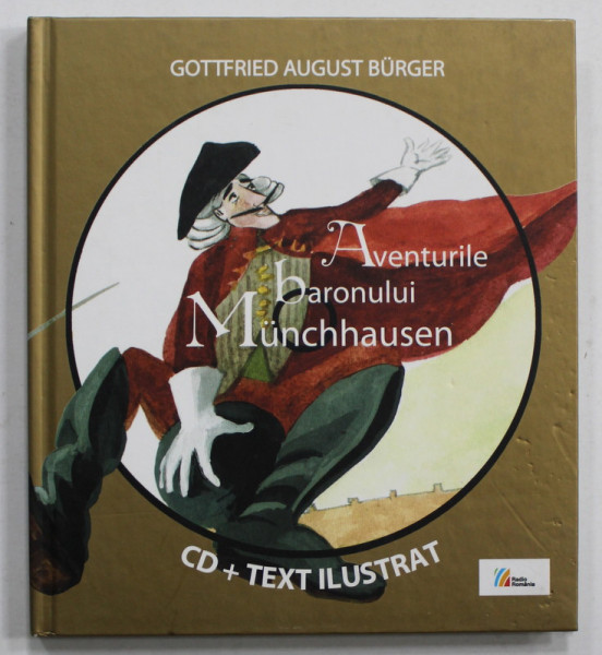 AVENTURILE BARONULUI MUNCHHAUSEN de G.A. BURGER , editie ilustrata de CRISTIANA RADU , 2010 , LIPSA CD *
