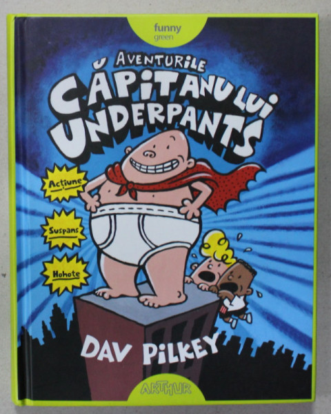 AVENTURILE CAPITANULUI UNDERPANTS , un roman de DAV PILKEY , 2019