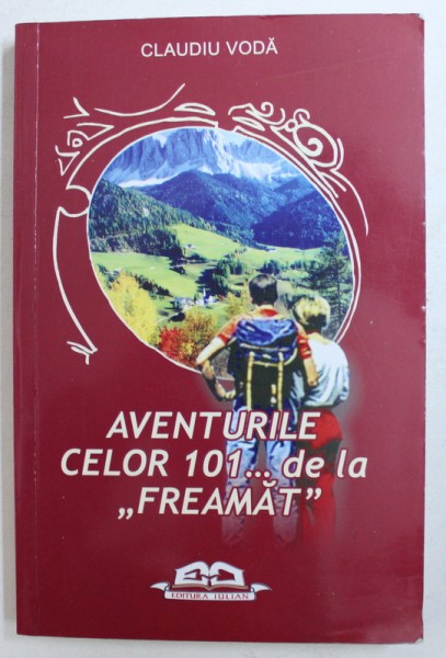 AVENTURILE CELOR 101 ...DE LA " FREAMAT " de CLAUDIU VODA , 2008