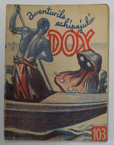 AVENTURILE ECHIPAJULUI DOX , NR. 103  , ROMAN FOILETON , APARITIE SAPTAMANALA ,  1935