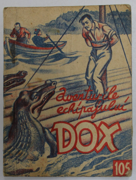 AVENTURILE ECHIPAJULUI DOX , NR. 105  , ROMAN FOILETON , APARITIE SAPTAMANALA ,  1935