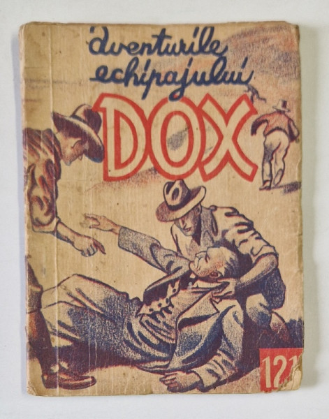 AVENTURILE ECHIPAJULUI DOX , NR. 121 , ROMAN FOILETON , APARITIE SAPTAMANALA ,  1935 * PREZINTA URME DE UZURA