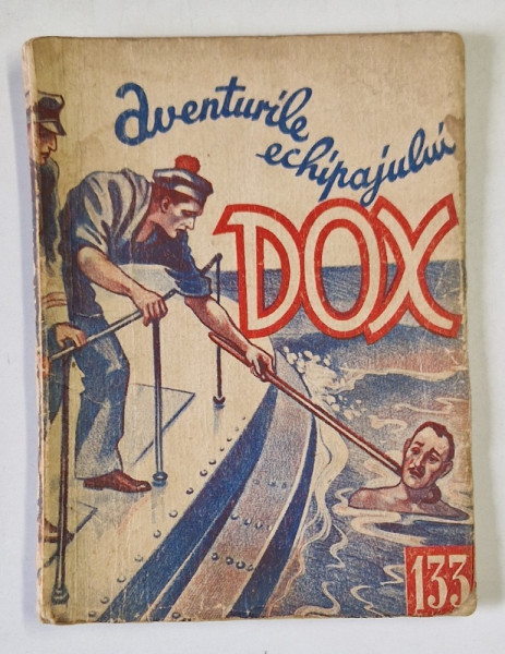 AVENTURILE ECHIPAJULUI DOX , NR. 133 , ROMAN FOILETON , APARITIE SAPTAMANALA ,  1935 * PREZINTA URME DE UZURA