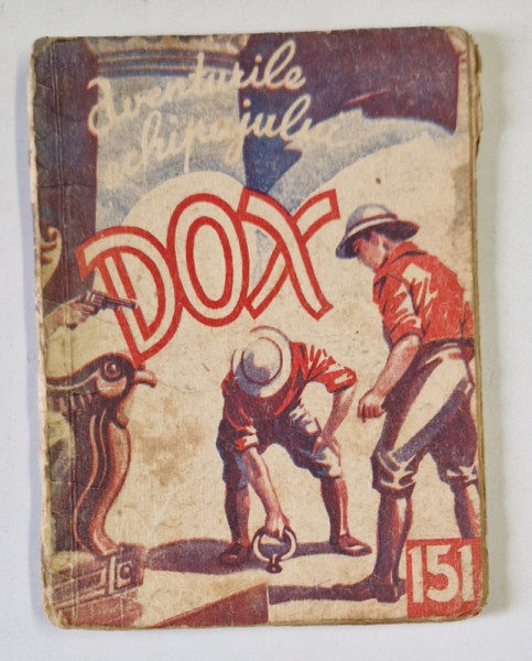 AVENTURILE ECHIPAJULUI DOX , NR. 151  , ROMAN FOILETON , APARITIE SAPTAMANALA ,  1936 * PREZINTA URME DE UZURA