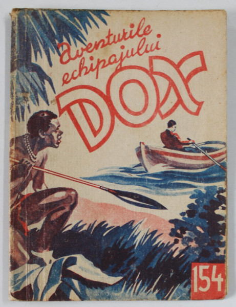 AVENTURILE ECHIPAJULUI DOX , NR. 154 , ROMAN FOILETON , APARITIE SAPTAMANALA ,  1936