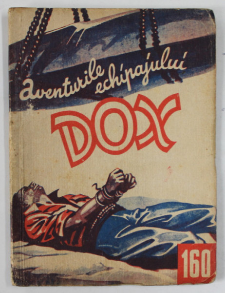 AVENTURILE ECHIPAJULUI DOX , NR. 160 , ROMAN FOILETON , APARITIE SAPTAMANALA ,  1936