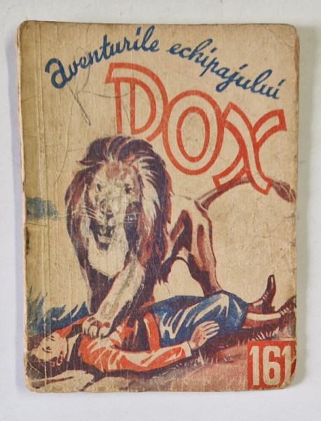 AVENTURILE ECHIPAJULUI DOX , NR. 161  , ROMAN FOILETON , APARITIE SAPTAMANALA ,  1936 * PREZINTA URME DE UZURA