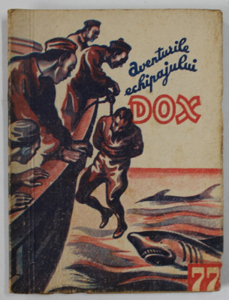 AVENTURILE ECHIPAJULUI DOX , NR. 77 , ROMAN FOILETON , APARITIE SAPTAMANALA , 1934