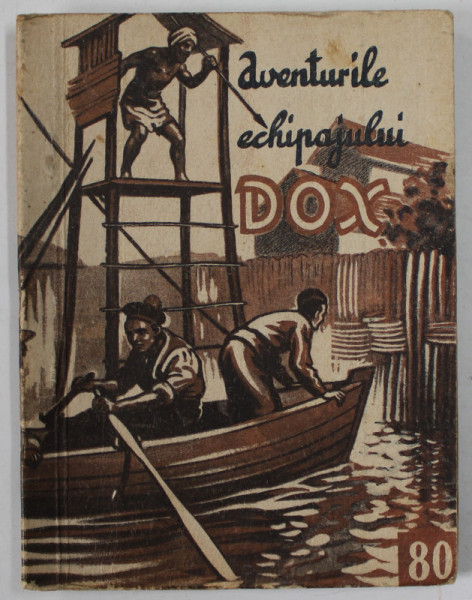 AVENTURILE ECHIPAJULUI DOX , NR. 80 , ROMAN FOILETON , APARITIE SAPTAMANALA ,  1934