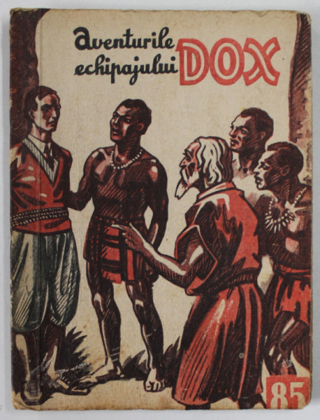 AVENTURILE ECHIPAJULUI DOX , NR. 85 , ROMAN FOILETON , APARITIE SAPTAMANALA ,  1935