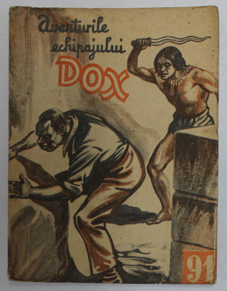 AVENTURILE ECHIPAJULUI DOX , NR. 91   , ROMAN FOILETON , APARITIE SAPTAMANALA ,  1935