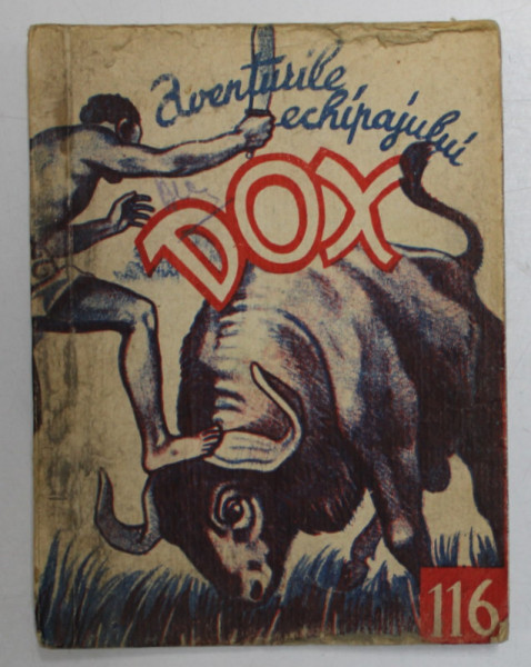 AVENTURILE ECHIPAJULUI  DOX , NR.116  , ROMAN FOILETON , APARITIE SAPTAMANALA ,  1935