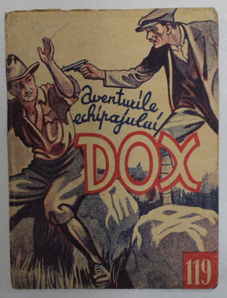 AVENTURILE ECHIPAJULUI  DOX , NR.119  , ROMAN FOILETON , APARITIE SAPTAMANALA ,  1935