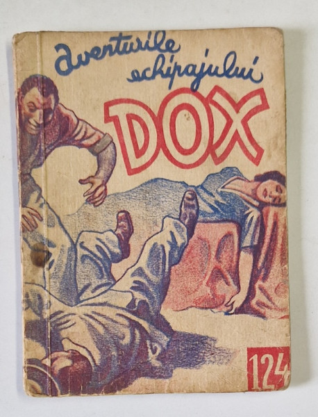 AVENTURILE ECHIPAJULUI  DOX , NR.124  , ROMAN FOILETON , APARITIE SAPTAMANALA ,  1935