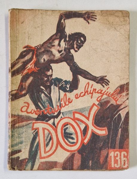 AVENTURILE ECHIPAJULUI  DOX , NR.136  , ROMAN FOILETON , APARITIE SAPTAMANALA ,  1935 * PREZINTA URME DE UZURA SI HALOURI DE APA